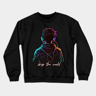 skip the world | music is life | let's escape the world Crewneck Sweatshirt